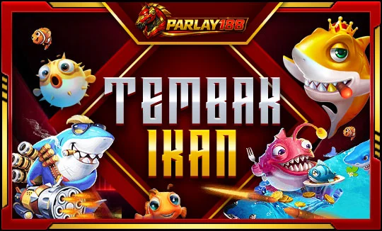 tembak ikan PARLAY188